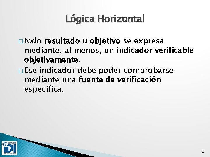 Lógica Horizontal � todo resultado u objetivo se expresa mediante, al menos, un indicador