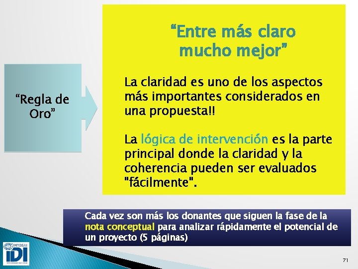 “Entre más claro mucho mejor” “Regla de Oro” La claridad es uno de los
