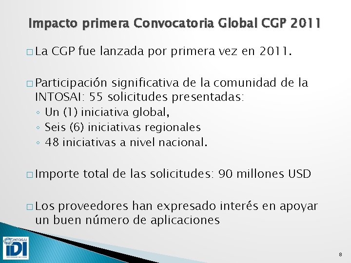 Impacto primera Convocatoria Global CGP 2011 � La CGP fue lanzada por primera vez