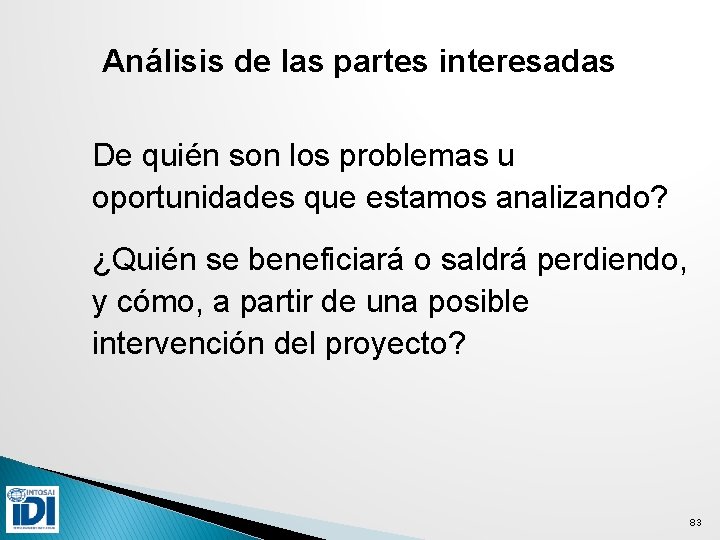 Análisis de las partes interesadas De quién son los problemas u oportunidades que estamos