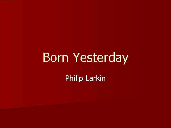 Born Yesterday Philip Larkin 