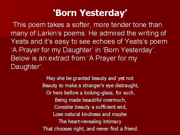‘Born Yesterday’ This poem takes a softer, more tender tone than many of Larkin’s