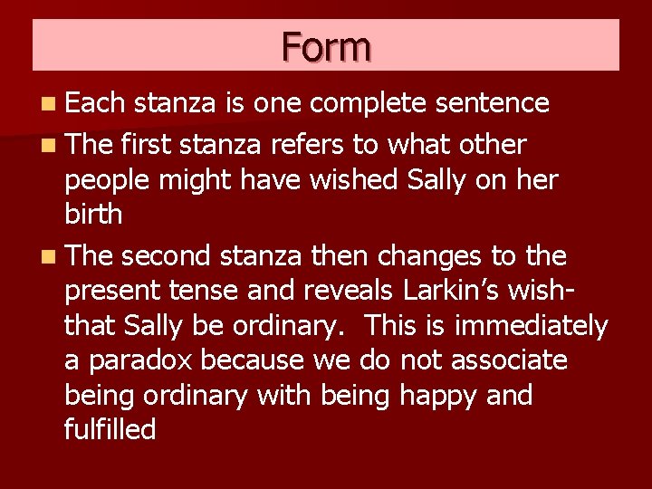 Form n Each stanza is one complete sentence n The first stanza refers to