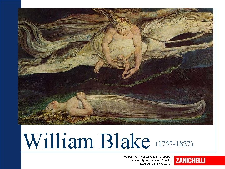 William Blake (1757 -1827) Performer - Culture & Literature Marina Spiazzi, Marina Tavella, Margaret