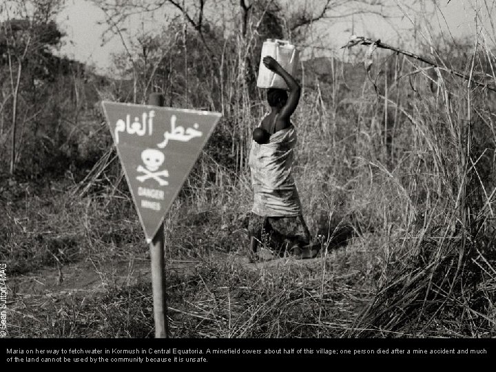 Maria on her way to fetch water in Kormush in Central Equatoria. A minefield