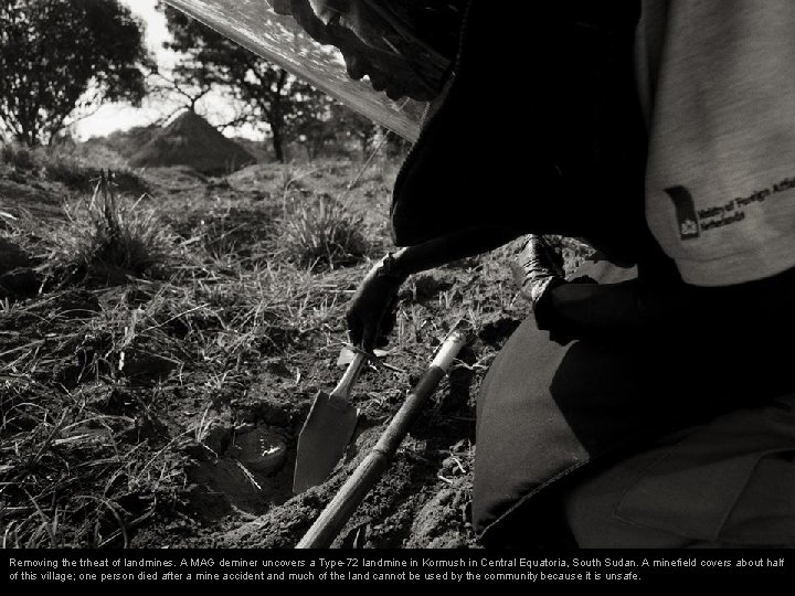 Removing the trheat of landmines. A MAG deminer uncovers a Type-72 landmine in Kormush Removing the trheat of landmines. A MAG deminer uncovers a Type-72 landmine in Kormush