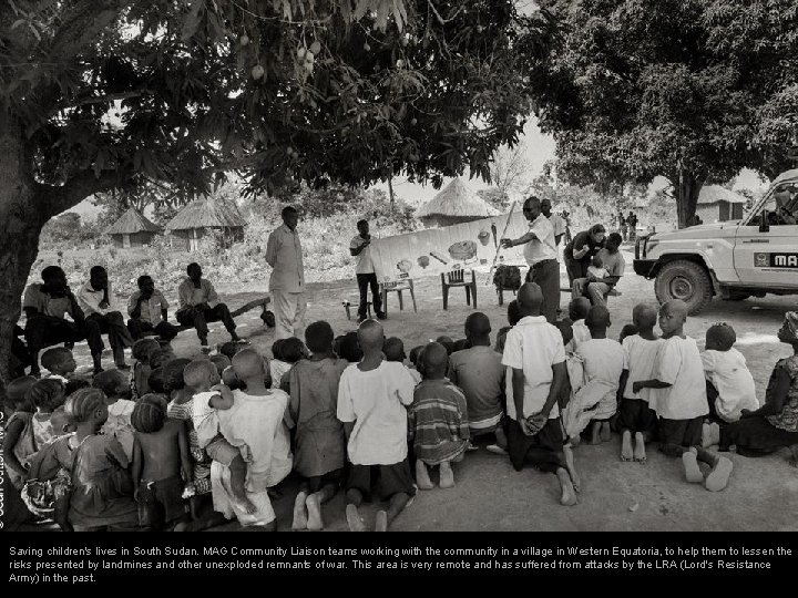 Saving children's lives in South Sudan. MAG Community Liaison teams working with the community