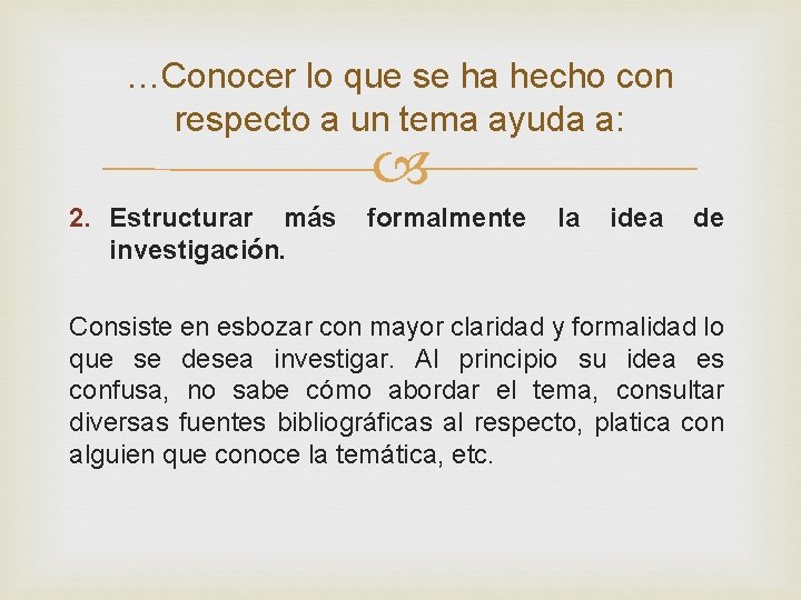 …Conocer lo que se ha hecho con respecto a un tema ayuda a: 2.