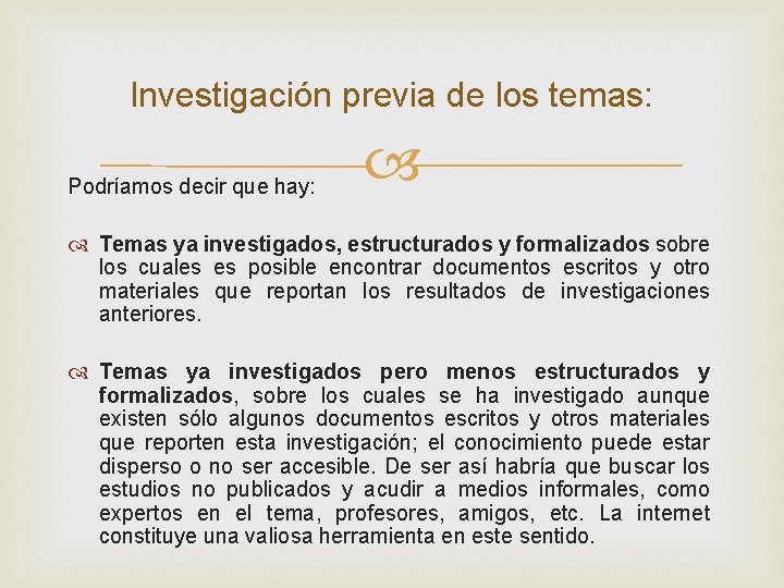 Investigación previa de los temas: Podríamos decir que hay: Temas ya investigados, estructurados y