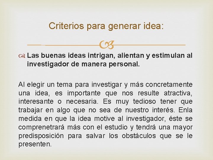 Criterios para generar idea: Las buenas ideas intrigan, alientan y estimulan al investigador de