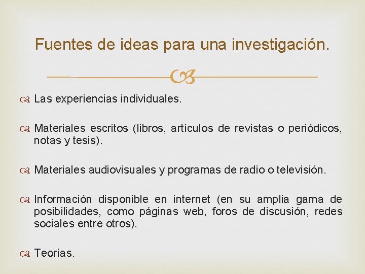 Fuentes de ideas para una investigación. Las experiencias individuales. Materiales escritos (libros, artículos de