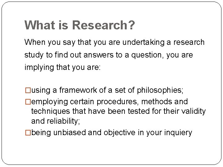 What is Research? When you say that you are undertaking a research study to