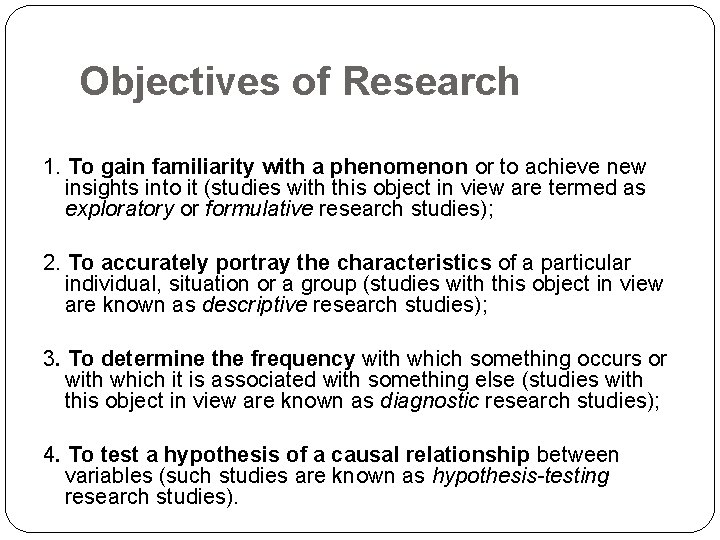 Objectives of Research 1. To gain familiarity with a phenomenon or to achieve new