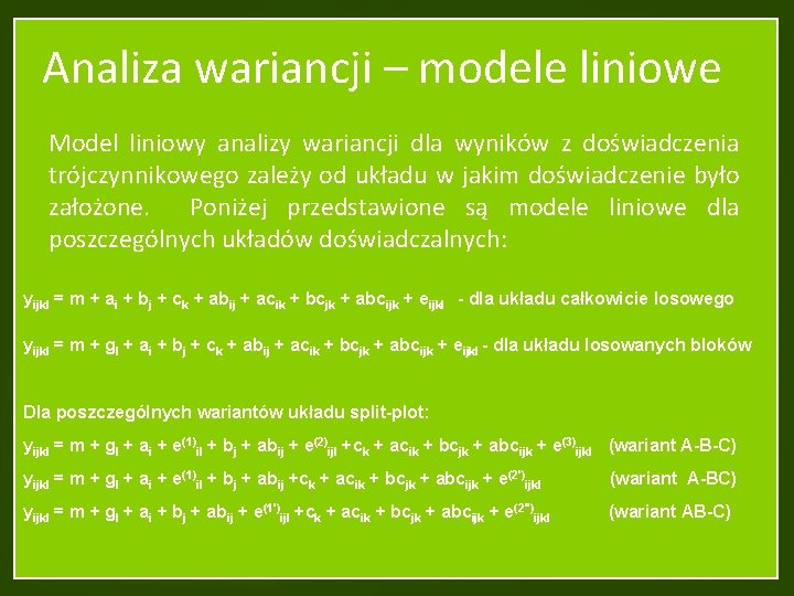 Analiza wariancji – modele liniowe Model liniowy analizy wariancji dla wyników z doświadczenia trójczynnikowego