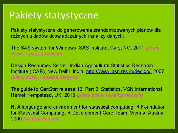 Pakiety statystyczne do generowania zrandomizowanych planów dla różnych układów doświadczalnych i analizy danych: The