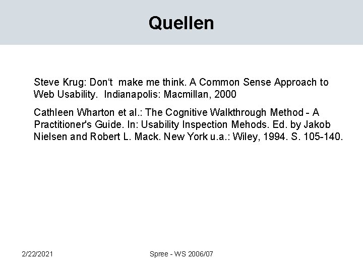 Quellen Steve Krug: Don‘t make me think. A Common Sense Approach to Web Usability.