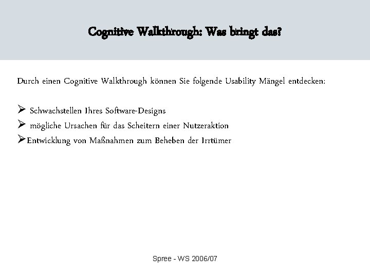 Cognitive Walkthrough: Was bringt das? Durch einen Cognitive Walkthrough können Sie folgende Usability Mängel