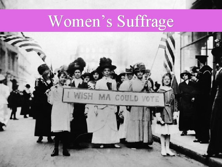 Women’s Suffrage Women’s Suffrage