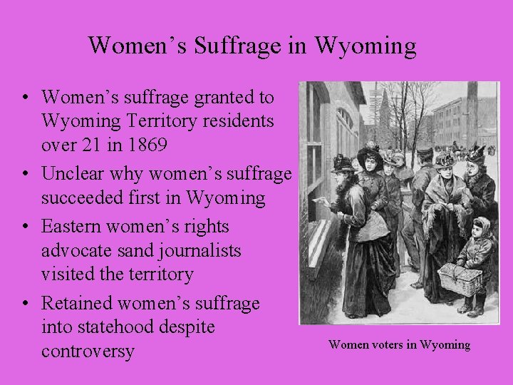 Women’s Suffrage in Wyoming • Women’s suffrage granted to Wyoming Territory residents over 21