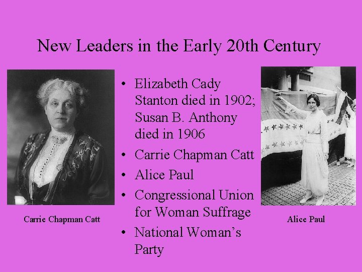 New Leaders in the Early 20 th Century Carrie Chapman Catt • Elizabeth Cady