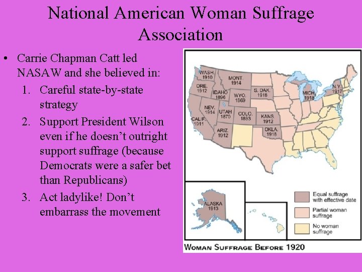 National American Woman Suffrage Association • Carrie Chapman Catt led NASAW and she believed