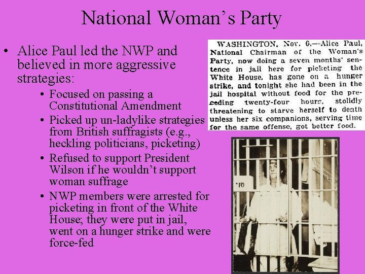 National Woman’s Party • Alice Paul led the NWP and believed in more aggressive