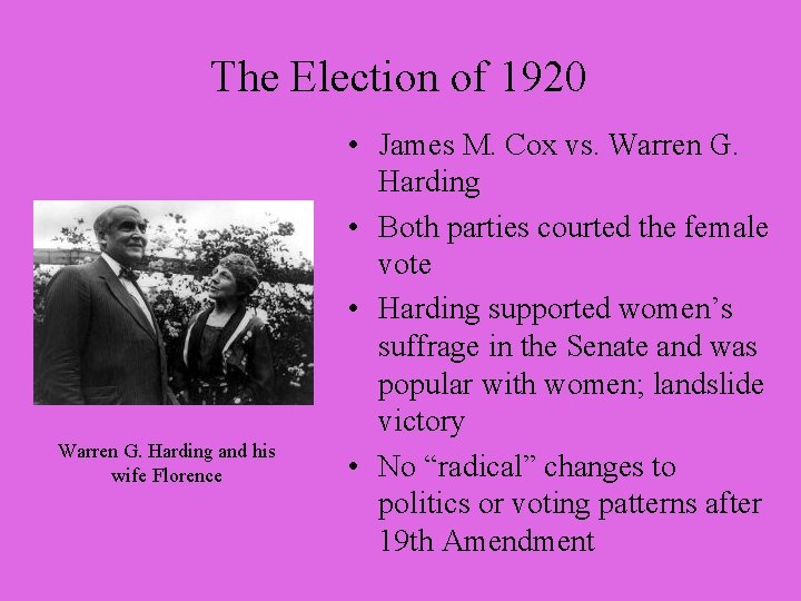 The Election of 1920 Warren G. Harding and his wife Florence • James M.