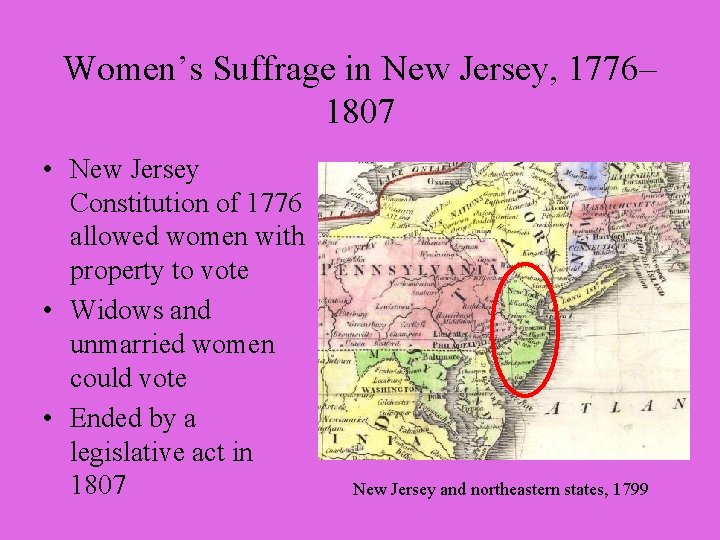 Women’s Suffrage in New Jersey, 1776– 1807 • New Jersey Constitution of 1776 allowed