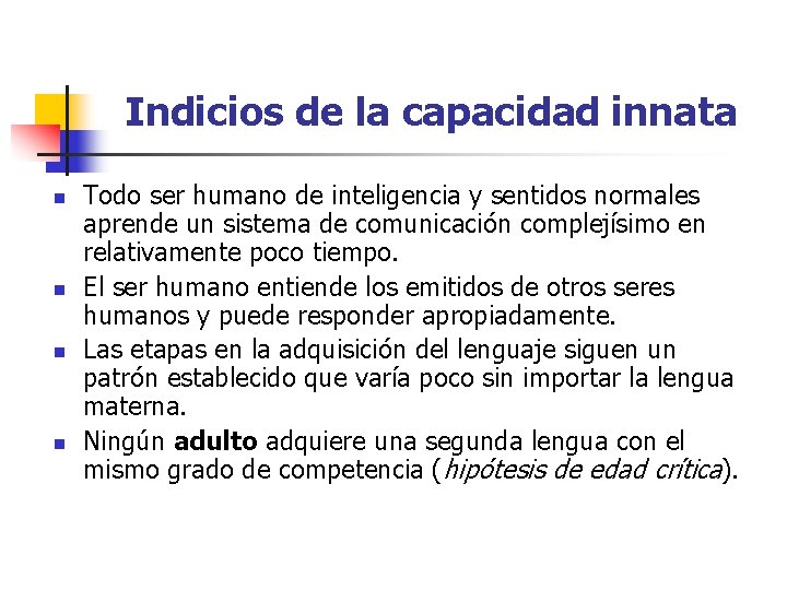 Indicios de la capacidad innata n n Todo ser humano de inteligencia y sentidos