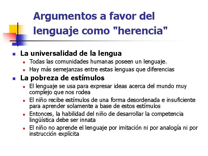 Argumentos a favor del lenguaje como "herencia" n La universalidad de la lengua n