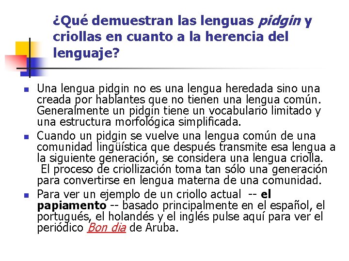 ¿Qué demuestran las lenguas pidgin y criollas en cuanto a la herencia del lenguaje?