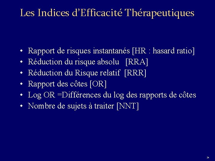Les Indices d’Efficacité Thérapeutiques • • • Rapport de risques instantanés [HR : hasard