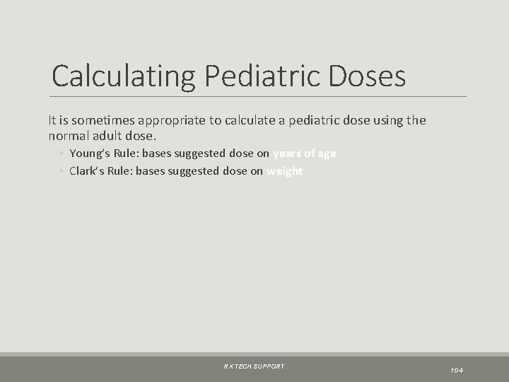 Calculating Pediatric Doses It is sometimes appropriate to calculate a pediatric dose using the