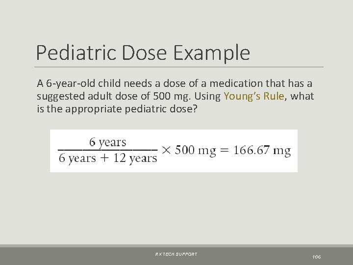 Pediatric Dose Example A 6 -year-old child needs a dose of a medication that