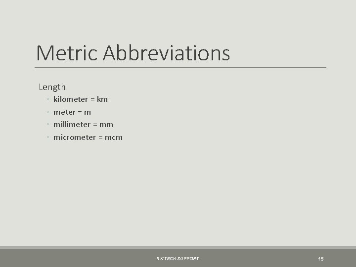 Metric Abbreviations Length ◦ ◦ kilometer = km meter = m millimeter = mm