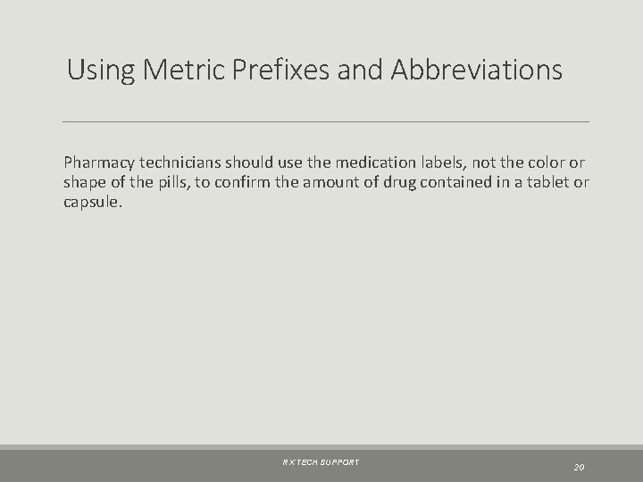 Using Metric Prefixes and Abbreviations Pharmacy technicians should use the medication labels, not the