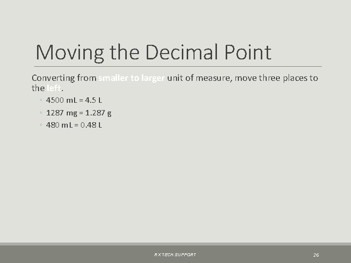 Moving the Decimal Point Converting from smaller to larger unit of measure, move three