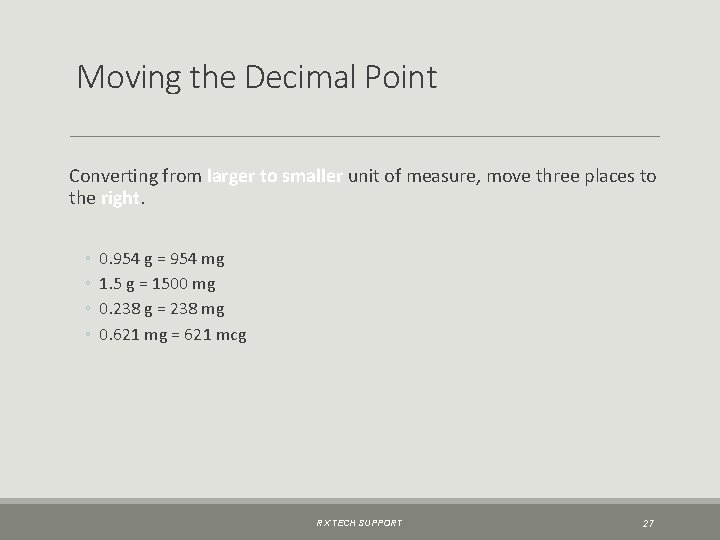 Moving the Decimal Point Converting from larger to smaller unit of measure, move three