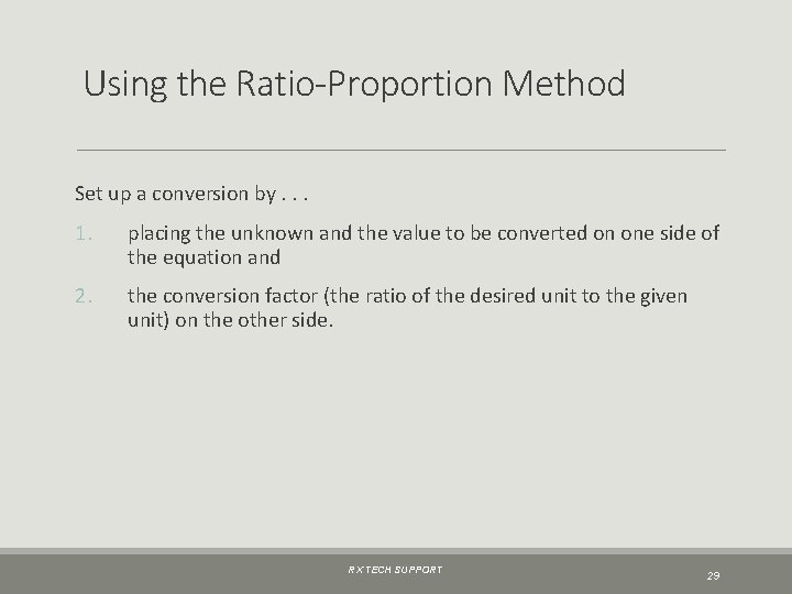 Using the Ratio-Proportion Method Set up a conversion by. . . 1. placing the