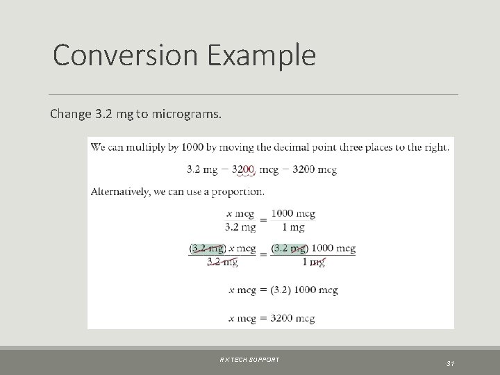 Conversion Example Change 3. 2 mg to micrograms. RX TECH SUPPORT 31 