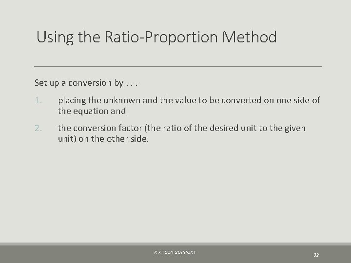 Using the Ratio-Proportion Method Set up a conversion by. . . 1. placing the