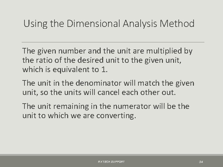 Using the Dimensional Analysis Method The given number and the unit are multiplied by