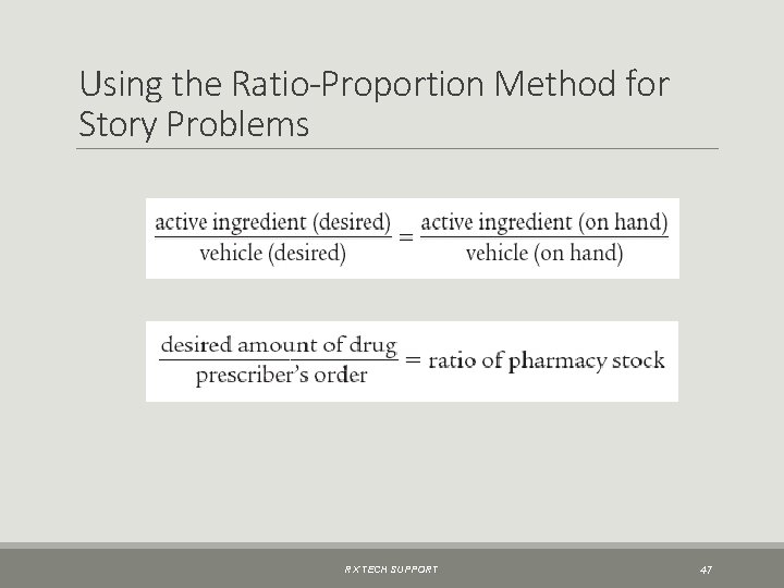 Using the Ratio-Proportion Method for Story Problems RX TECH SUPPORT 47 
