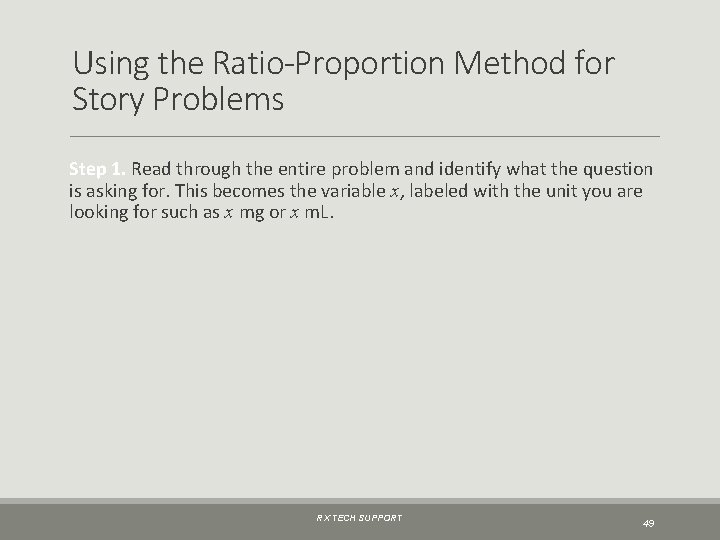 Using the Ratio-Proportion Method for Story Problems Step 1. Read through the entire problem