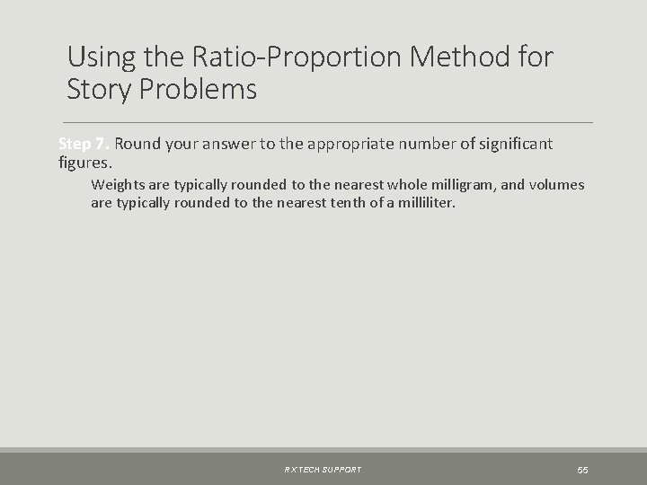 Using the Ratio-Proportion Method for Story Problems Step 7. Round your answer to the