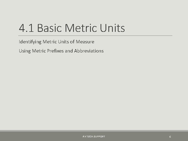 4. 1 Basic Metric Units Identifying Metric Units of Measure Using Metric Prefixes and