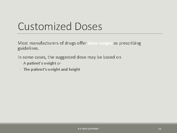 Customized Doses Most manufacturers of drugs offer dose ranges as prescribing guidelines. In some
