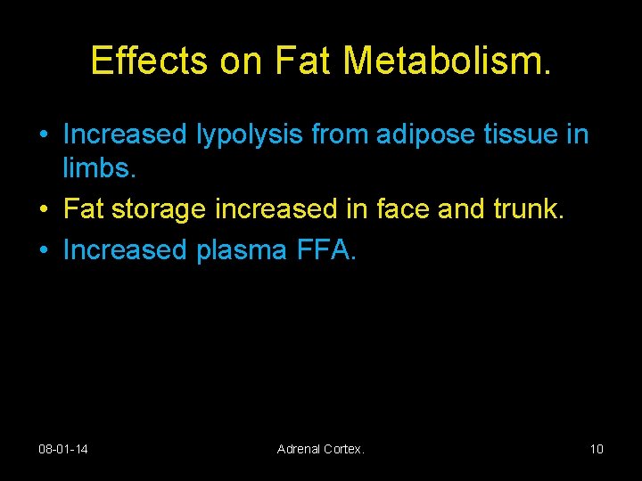 Effects on Fat Metabolism. • Increased lypolysis from adipose tissue in limbs. • Fat