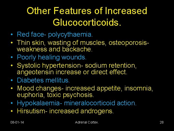 Other Features of Increased Glucocorticoids. • Red face- polycythaemia. • Thin skin, wasting of