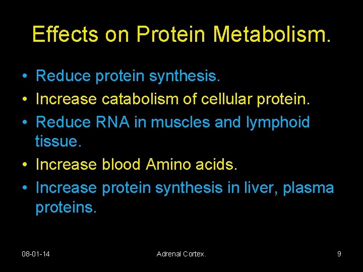 Effects on Protein Metabolism. • Reduce protein synthesis. • Increase catabolism of cellular protein.